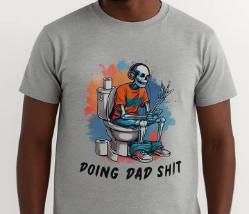 "Doing Dad S***" Shirt